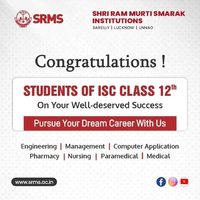 CONGRATULATIONS CLASS 12TH ISC STUDENTS: WISHING YOU A BRIGHT FUTURE AHEAD WITH SRMS INSTITUTIONS BY YOUR SIDE!