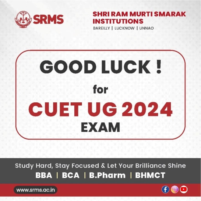 SHRI RAM MURTI SMARAK (SRMS) INSTITUTIONS WISHES GOOD FORTUNE TO ‘CUET UG 2024’ EXAM CANDIDATES!