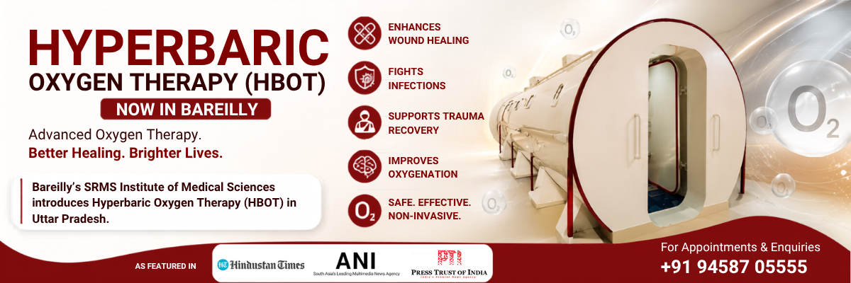 Bareilly’s SRMS Institute of Medical Sciences introduces Hyperbaric Oxygen Therapy (HBOT) in Uttar Pradesh