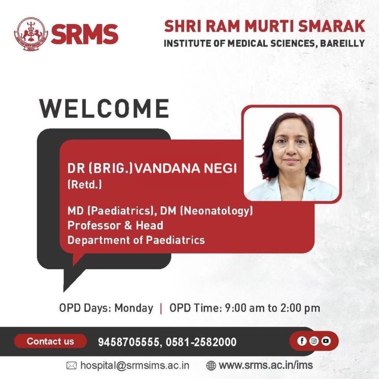 SHRI RAM MURTI SMARAK MEDICAL COLLEGE WELCOMES DR (BRIG.) VANDANA NEGI (RETD.) MD, DM AS PROFESSOR & HEAD OF PAEDIATRICS DEPARTMENT!