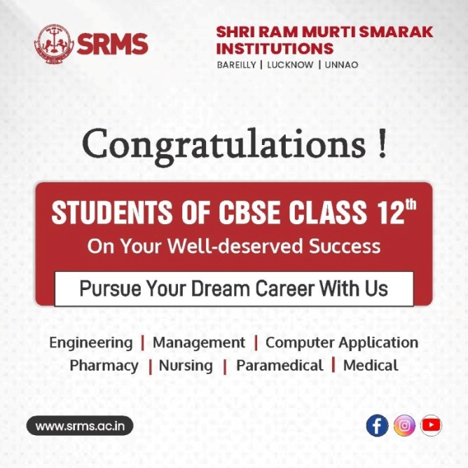 CONGRATULATIONS CLASS 12TH CBSE STUDENTS: WISHING YOU A BRIGHT FUTURE AHEAD WITH SRMS INSTITUTIONS BY YOUR SIDE!